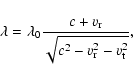 \begin{displaymath}\lambda = \lambda_0 \frac{c + \varv_{\rm r}}{\sqrt{c^2 - \varv_{\rm r}^2 -
\varv_{\rm t}^2}} ,
\end{displaymath}