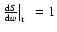 $\left. \frac{{\rm d}S}{{\rm d}w} \right\vert _{\rm r} ~ = 1$
