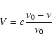 \begin{displaymath}V = c \frac{\nu_0 - \nu}{\nu_0}\end{displaymath}