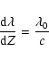 \begin{displaymath}\frac{{\rm d}\lambda}{{\rm d}Z} = \frac{\lambda_0}{c}\end{displaymath}