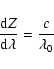\begin{displaymath}\frac{{\rm d}Z}{{\rm d}\lambda} = \frac{c}{\lambda_0}\end{displaymath}
