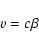 \begin{displaymath}\varv= c \beta\end{displaymath}