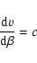 \begin{displaymath}\frac{{\rm d}\varv}{{\rm d}\beta} = c\end{displaymath}