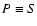 $P\equiv S$