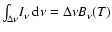 $\int_{\Delta \nu}\!I_{\nu}~{\rm d}\nu = \Delta \nu B_{\nu}(T)$