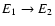 $E_1 \rightarrow E_2$