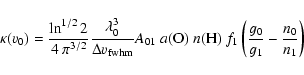 \begin{displaymath}\kappa(v_0)= \frac {\ln^{1/2}2}{4~\pi^{3/2}} \frac{\lambda_0^...
...m H})~f_1 \left ( \frac {g_0}{g_1} - \frac {n_0}{n_1} \right )
\end{displaymath}
