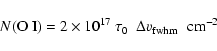 \begin{displaymath}N({\rm O~I}) = 2 \times 10^{17} ~\tau_0~~\Delta v_{\rm fwhm}\hspace{0.2cm}{\rm cm}^{-2}
\end{displaymath}