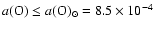 $a({\rm O}) \le a({\rm O})_{\odot}=8.5 \times 10^{-4}$