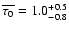 $\overline{\tau_0} = 1.0 ^{+0.5}_{-0.8}$