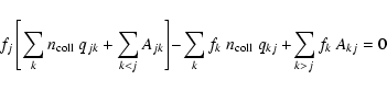 \begin{displaymath}f_{j} \left [ \sum_{k} n_{\rm coll}~q_{jk} + \sum_{k<j} A_{jk...
...um_{k} f_k~n_{\rm coll}~q_{kj} +\! \sum_{k>j} f_{k}~A_{kj} = 0
\end{displaymath}