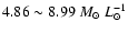 $4.86 \sim 8.99~{M_\odot~L_\odot ^{-1}}$