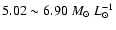 $5.02\sim 6.90~{M_\odot~L_\odot ^{-1}}$