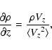 \begin{displaymath}\frac{\partial \rho}{\partial z}=\frac{\rho V_z}{\langle
{V_z}^2\rangle},
\end{displaymath}