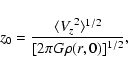 \begin{displaymath}z_0=\frac{{\langle
V_z}^2\rangle ^{1/2}}{[2\pi G\rho (r,0)]^{1/2}},
\end{displaymath}