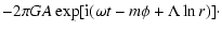 $\displaystyle -2\pi GA\exp[{\rm i}(\omega t-m\phi +\Lambda \ln
r)] \cdot$