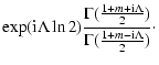 $\displaystyle \exp({\rm i}\Lambda
\ln2)\frac{\Gamma(\frac{1+m+{\rm i}\Lambda}{2})}{\Gamma(\frac{1+m-{\rm i}\Lambda}{2})} \cdot$