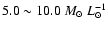 $5.0\sim10.0~{M_\odot~L_\odot ^{-1}}$