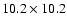 $10.2\times 10.2$
