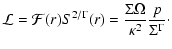 $\displaystyle {\cal L} = {\cal F}(r) S^{2/\Gamma}(r) = \frac{\Sigma \Omega}{\kappa^{2}}
\frac{p}{\Sigma^{\Gamma}}\cdot$