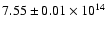 $7.55 \pm 0.01 \times 10^{14}$