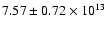$7.57 \pm 0.72 \times 10^{13}$
