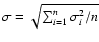 $\sigma =\sqrt {\sum _{i=1}^{n}\sigma ^2_{i}/n}$