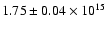 $1.75 \pm 0.04\times 10^{15}$