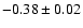 $-0.38\pm0.02$