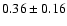 $0.36\pm0.16$