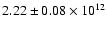 $2.22 \pm 0.08 \times 10^{12}$