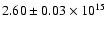 $2.60 \pm 0.03 \times 10^{15}$