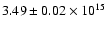 $3.49 \pm 0.02\times 10^{15}$