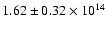 $1.62 \pm 0.32 \times 10^{14}$