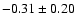 $-0.31\pm0.20$