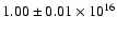 $1.00 \pm 0.01 \times 10^{16}$
