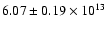 $6.07 \pm 0.19 \times 10^{13}$