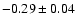 $-0.29\pm0.04$