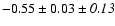$-0.55\pm0.03\pm{\it0.13}$