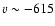 $v\sim -615$