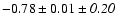 $-0.78\pm0.01\pm{\it0.20}$
