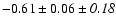 $-0.61\pm0.06\pm{\it0.18}$