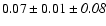 $0.07\pm0.01\pm{\it0.08}$