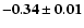 $\mathbf{-0.34\pm0.01}$