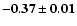 $\mathbf{-0.37\pm0.01}$
