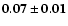 $\mathbf{0.07\pm0.01}$