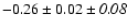 $-0.26\pm0.02\pm{\it0.08}$