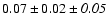 $0.07\pm0.02\pm{\it0.05}$
