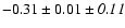 $-0.31\pm0.01\pm{\it0.11}$
