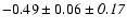 $-0.49\pm0.06\pm{\it0.17}$